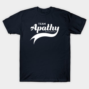 Team Apathy T-Shirt
